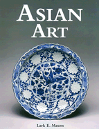 Asian Art: Including the Arts of Islam