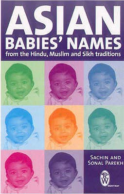 Asian Babies' Names: From the Hindu,Muslim and Sikh Traditions - Parekh, Sachin, and Parekh, Sonal