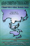 Asian Christian Theologies: A Research Guide to Authors, Movements, Sources: Southeast Asia