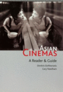 Asian Cinemas: A Reader and Guide - Eleftheriotis, Dimitris (Editor), and Needham, Gary (Editor)