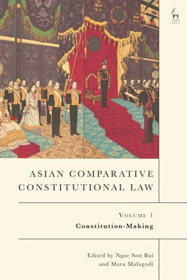 Asian Comparative Constitutional Law, Volume 1: Constitution-Making - Bui, Ngoc Son (Editor), and Malagodi, Mara (Editor)