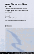 Asian Discourses of Rule of Law: Theories and Implementation of Rule of Law in Twelve Asian Countries, France and the U.S.