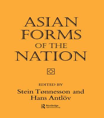 Asian Forms of the Nation - Tonnesson, Stein, Dr. (Editor), and Antlov, Hans (Editor)