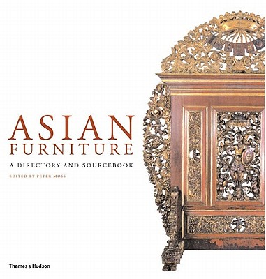 Asian Furniture: A Directory and Sourcebook - Moss, Peter, Professor (Editor)