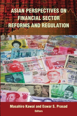 Asian Perspectives on Financial Sector Reforms and Regulation - Kawai, Masahiro, Dean (Editor), and Prasad, Eswar S (Editor)