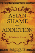 Asian Shame and Addiction: Suffering in Silence