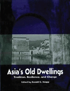 Asia's Old Dwellings: Architectural Tradition and Change - Knapp, Ronald G (Editor)