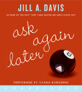 Ask Again Later - Davis, Jill A, and Kadushin, Ilyana (Read by)