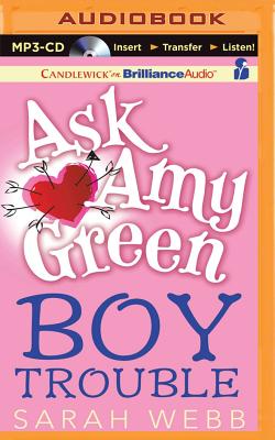 Ask Amy Green: Boy Trouble - Webb, Sarah, and Eyre (Read by)