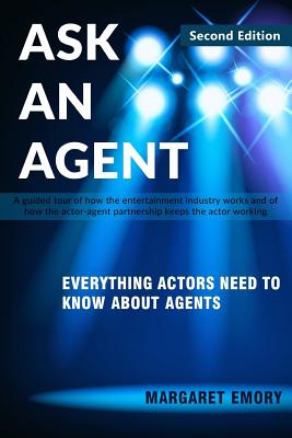 Ask An Agent: Everything Actors Need To Know About Agents - Emory, Margaret