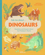Ask Me About... Dinosaurs: Questions and Answers about Dinosaurs and the Prehistoric World!