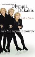 Ask Me Again Tomorrow CD: A Life in Progress - Dukakis, Olympia (Read by)