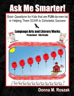 Ask Me Smarter! Language Arts and Literary Works Preschool - 5th Grade: Brain Questions for Kids that are FUN-da-men-tal in Helping Them SOAR to Scholastic Success