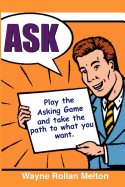 Ask Play the Asking Game and Take the Path to What You Want