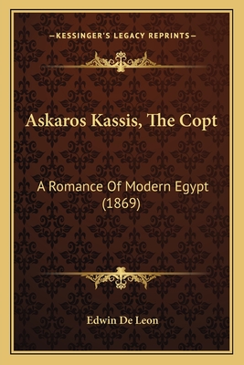 Askaros Kassis, The Copt: A Romance Of Modern Egypt (1869) - de Leon, Edwin