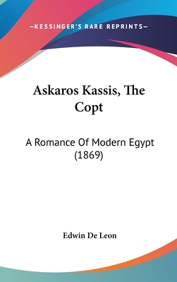 Askaros Kassis, The Copt: A Romance Of Modern Egypt (1869) - de Leon, Edwin