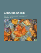 Askaros Kassis: The Copt; A Romance of Modern Egypt