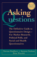 Asking Questions: The Definitive Guide to Questionnaire Design -- For Market Research, Political Polls, and Social and Health Questionnaires