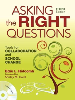 Asking the Right Questions: Tools for Collaboration and School Change - Holcomb, Edie L, Dr.