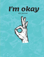 ASL Journal: American Sign Language Learning Journal with Cornell Note System with Alphabet, Signs every 10th Page, Numbers - Lined Practice Workbook for Deaf Community, Students, Beginners, Teachers