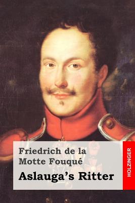 Aslauga's Ritter - Fouque, Friedrich de La Motte