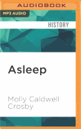 Asleep: The Forgotten Epidemic That Became Medicine's Greatest Mystery