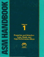 ASM Handbook, Volume 01: Properties & Selection: Irons, Steels, and High-Performance Alloys - Steiner, Rudolf, and ASM, and Asm International (Editor)