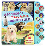 Asombrosos Y Adorables Animales Bebs / Amazing, Adorable Animal Babies (Spanish Edition)