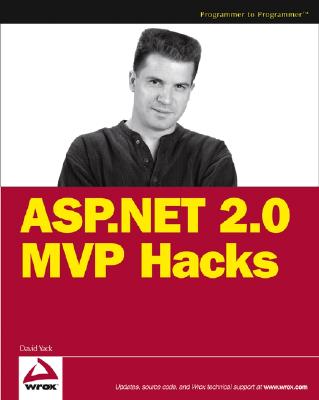 ASP.NET 2.0 MVP Hacks and Tips - Yack, David, and Mayo, Joe, and Hanselman, Scott