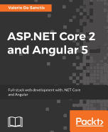 Asp. Net Core 2 and Angular 5: Full-Stack Web Development With. Net Core and Angular