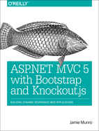 ASP.Net MVC 5 with Bootstrap and Knockout.Js: Building Dynamic, Responsive Web Applications