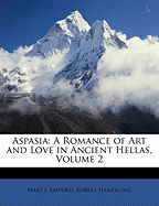 Aspasia: A Romance of Art and Love in Ancient Hellas, Volume 2