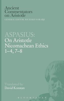 Aspasius: On Aristotle Nicomachean Ethics - Sorabji, Richard (Editor), and Konstan, David (Translated by)