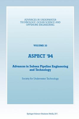 Aspect '94: Advances in Subsea Pipeline Engineering and Technology - Society for Underwater Technology (Sut) (Editor)