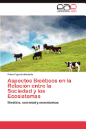 Aspectos Bioeticos En La Relacion Entre La Sociedad y Los Ecosistemas