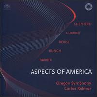 Aspects of America: Shepherd, Currier, Rouse, Bunch, Barber - Oregon Symphony; Carlos Kalmar (conductor)