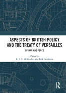Aspects of British Policy and the Treaty of Versailles: Of War and Peace