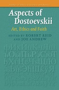 Aspects of Dostoevskii: Art, Ethics and Faith