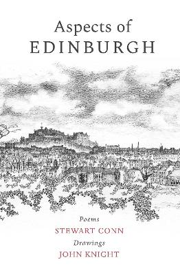 Aspects of Edinburgh - new edition: Poems by Stewart Conn Drawings by John Knight - Conn, Stewart