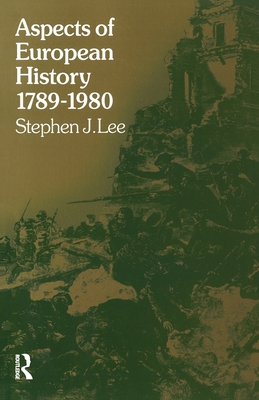 Aspects of European History 1789-1980 - Lee, Stephen J