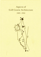Aspects of Golf Course Architecture: 1889-1924: An Anthology