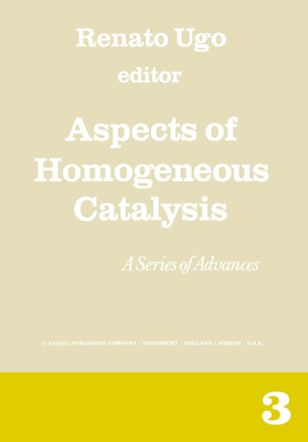 Aspects of Homogeneous Catalysis: A Series of Advances - Ugo, R. (Editor)