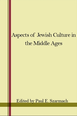 Aspects of Jewish Culture in the Middle Ages - Szarmach, Paul E (Editor)