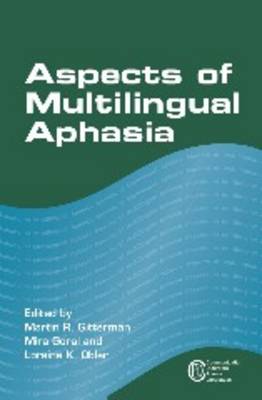 Aspects of Multilingual Aphasia - Gitterman, Martin R (Editor), and Goral, Mira (Editor), and Obler, Loraine K (Editor)