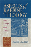 Aspects of Rabbinic Theology: Major Concepts of the Talmud