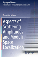 Aspects of Scattering Amplitudes and Moduli Space Localization