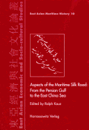 Aspects of the Maritime Silk Road: From the Persian Gulf to the East China Sea