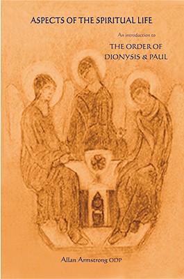 Aspects of the Spiritual Life: An Introduction to the Order of Dionysis & Paul - Armstrong, Allan, and Gilbert, Robert (Foreword by)