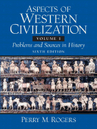 Aspects of Western Civilization: Volume I: Problems and Sources in History - Rogers, Perry M (Editor)