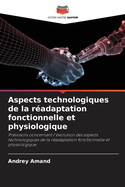 Aspects technologiques de la r?adaptation fonctionnelle et physiologique